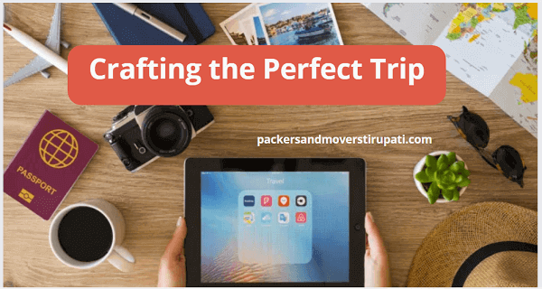 Crafting the Perfect Trip